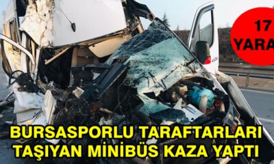Bursasporlu Taraftarları Taşıyan Minibüs Kaza Yaptı