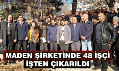 Maden Şirketinde  48 İşçi İşten Çıkarıldı