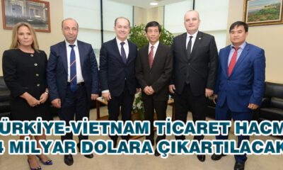 Türkiye ve Vietnam Ticaret Hacmini 4 Milyar Dolara Çıkaracak