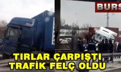 Tırlar Çarpıştı Trafik Felç Oldu