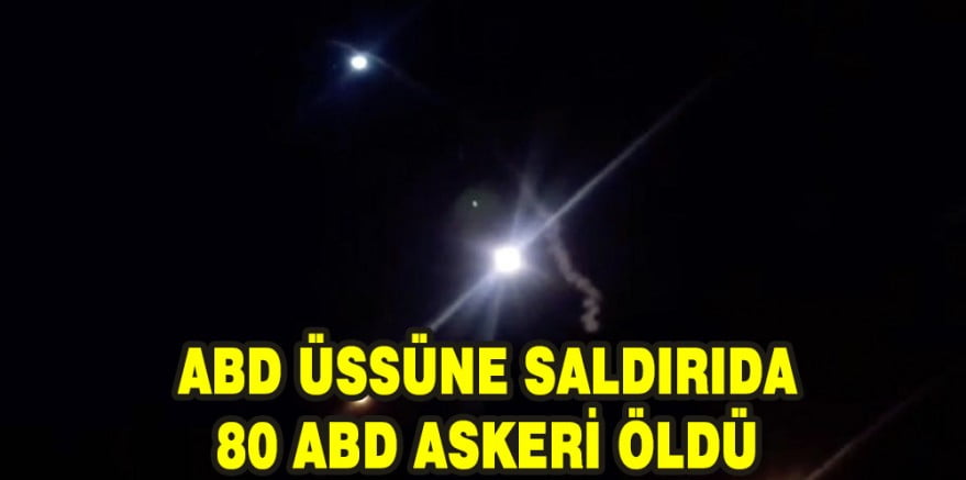 ABD Üssüne Saldırıda 80 ABD Askeri Öldü