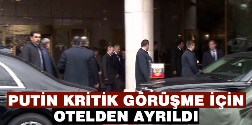 Putin Kritik Görüşme İçin Otelden Ayrıldı
