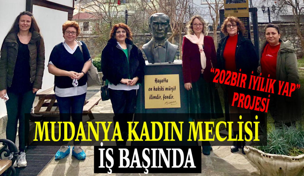 “202BİR İYİLİK YAP” projesiyle Mudanya Kadın Meclisi iş başında…