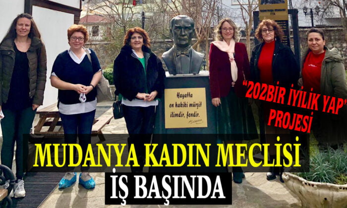 “202BİR İYİLİK YAP” projesiyle Mudanya Kadın Meclisi iş başında…