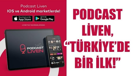 PODCAST LİVEN, “ TÜRKİYE’DE BİR İLK! ”