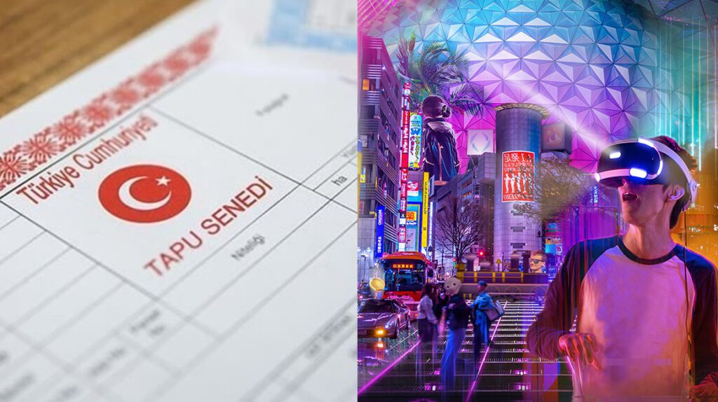 Türkiye’deki bütün tapular Metaverse’e taşınıyor! İşte ilk şehir