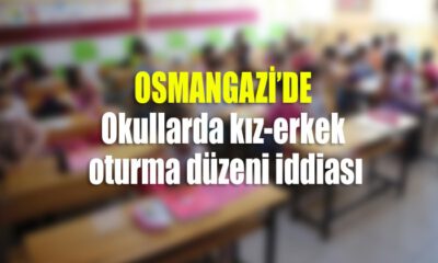 Osmangazi’de okullarda kız-erkek oturma düzeni iddiası