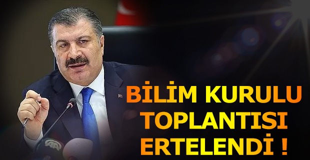 Bilim Kurulu toplantısı 27 Nisan’a ertelendi