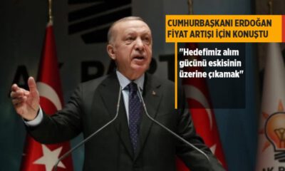 Cumhurbaşkanı Erdoğan’dan alım gücü açıklaması
