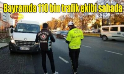 Bayramda 110 bin trafik ekibi sahada