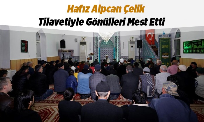 Hafız Alpcan Çelik, Tilavetiyle Gönülleri Mest Etti