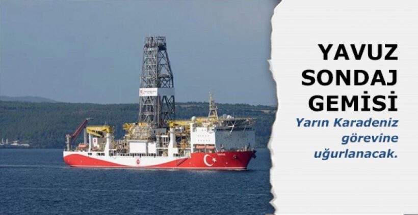Yavuz sondaj gemisi yarın Karadeniz görevine uğurlanacak