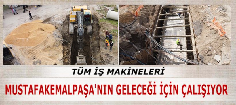 İş makineleri Mustafakemalpaşa’nın geleceği için çalışıyor