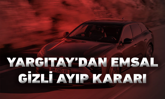 Yargıtay’dan sıfır Citroen için gizli ayıp kararı